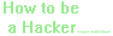 How to be a Hacker